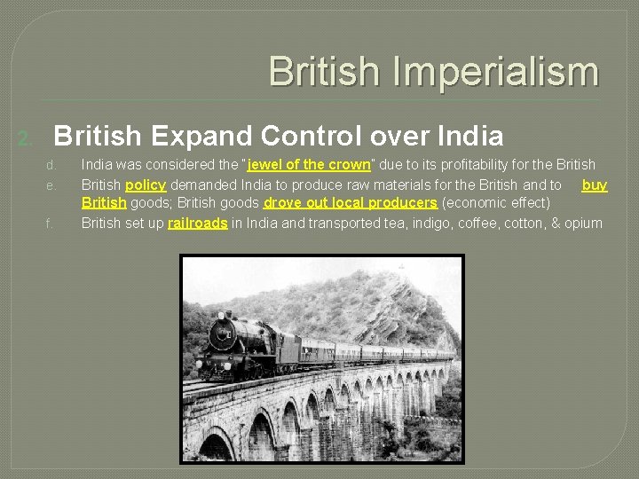 British Imperialism 2. British Expand Control over India d. e. f. India was considered
