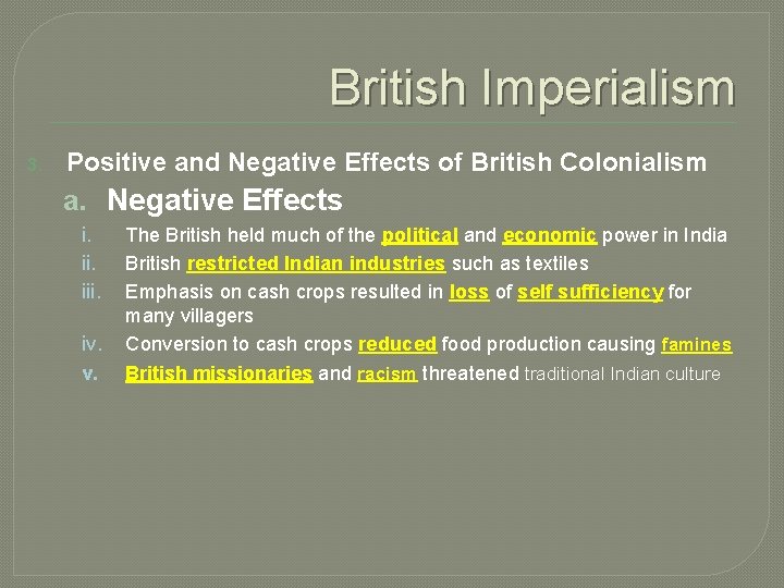 British Imperialism 3. Positive and Negative Effects of British Colonialism a. Negative Effects i.