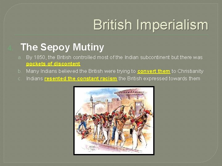 British Imperialism 4. The Sepoy Mutiny a. By 1850, the British controlled most of