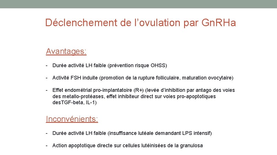 Déclenchement de l’ovulation par Gn. RHa Avantages: - Durée activité LH faible (prévention risque