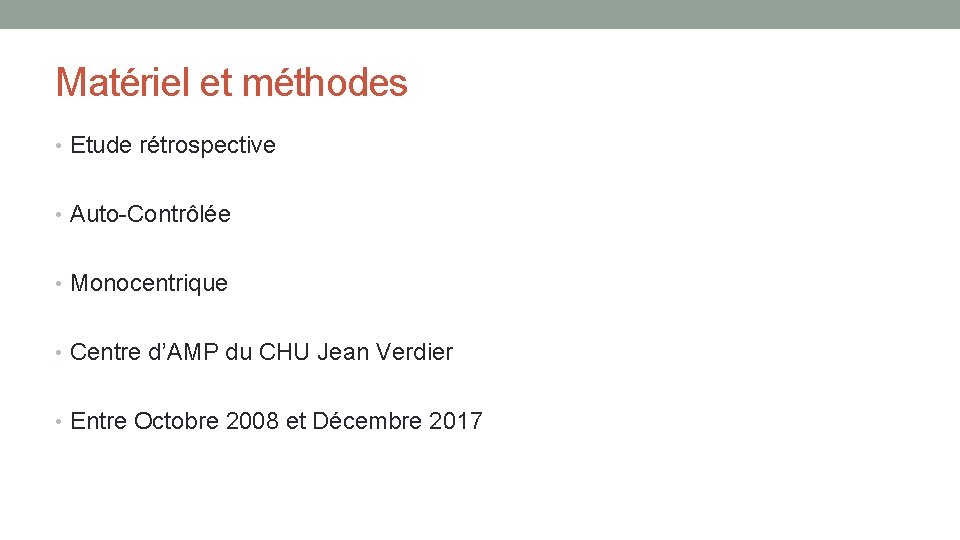 Matériel et méthodes • Etude rétrospective • Auto-Contrôlée • Monocentrique • Centre d’AMP du