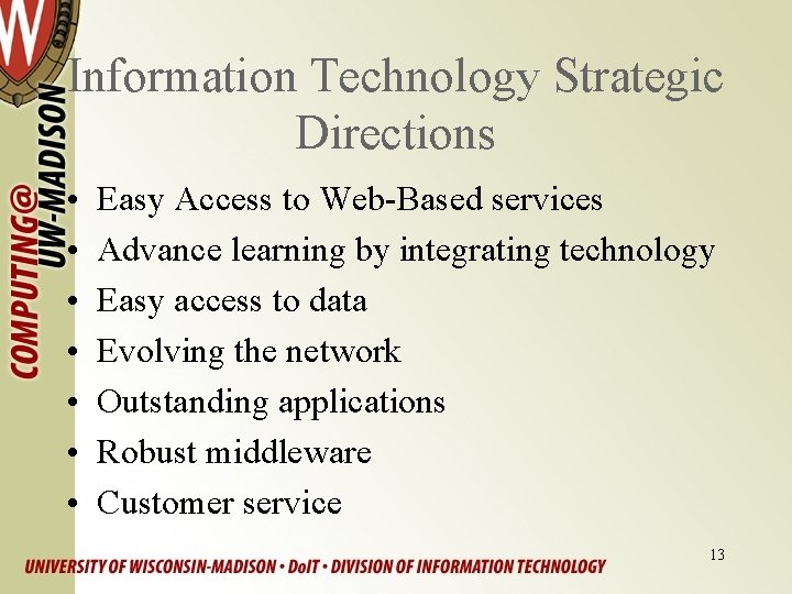 Information Technology Strategic Directions • • Easy Access to Web-Based services Advance learning by