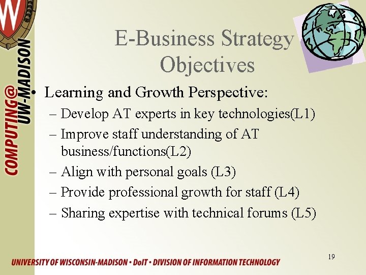 E-Business Strategy Objectives • Learning and Growth Perspective: – Develop AT experts in key