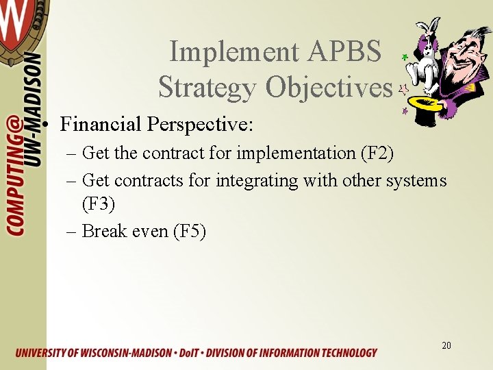 Implement APBS Strategy Objectives • Financial Perspective: – Get the contract for implementation (F
