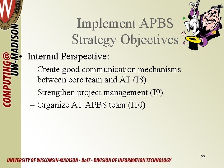 Implement APBS Strategy Objectives • Internal Perspective: – Create good communication mechanisms between core