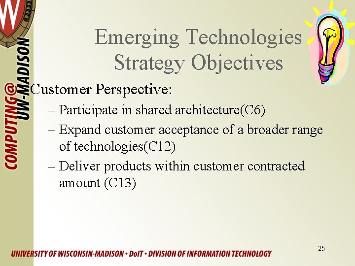 Emerging Technologies Strategy Objectives Customer Perspective: – Participate in shared architecture(C 6) – Expand