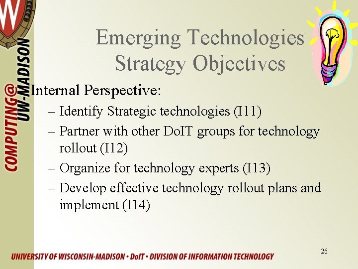 Emerging Technologies Strategy Objectives Internal Perspective: – Identify Strategic technologies (I 11) – Partner