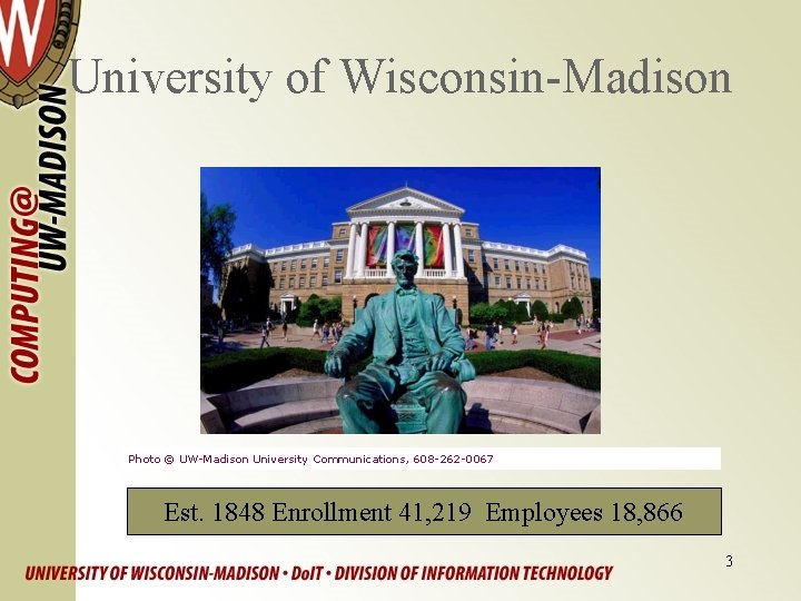 University of Wisconsin-Madison Photo © UW-Madison University Communications, 608 -262 -0067 Est. 1848 Enrollment