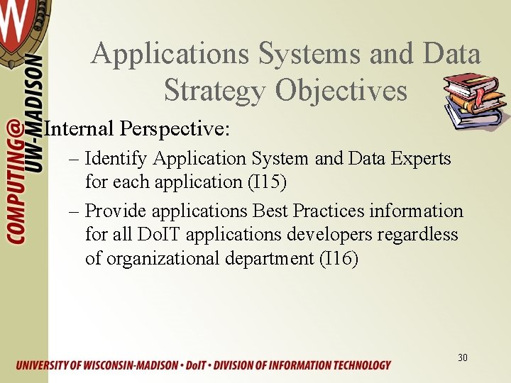 Applications Systems and Data Strategy Objectives Internal Perspective: – Identify Application System and Data