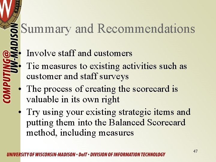 Summary and Recommendations • Involve staff and customers • Tie measures to existing activities