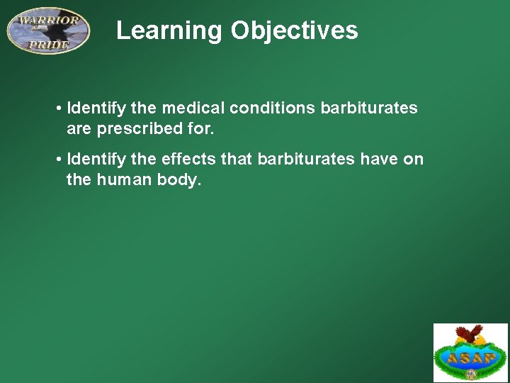 Learning Objectives • Identify the medical conditions barbiturates are prescribed for. • Identify the