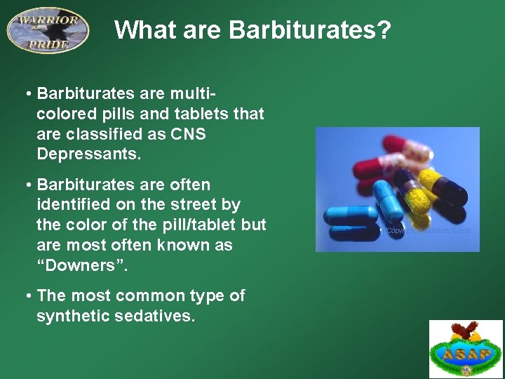 What are Barbiturates? • Barbiturates are multicolored pills and tablets that are classified as