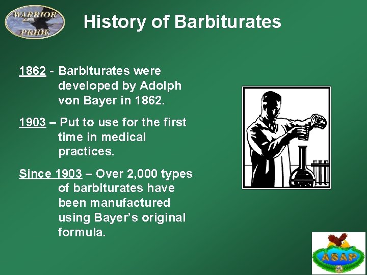 History of Barbiturates 1862 - Barbiturates were developed by Adolph von Bayer in 1862.