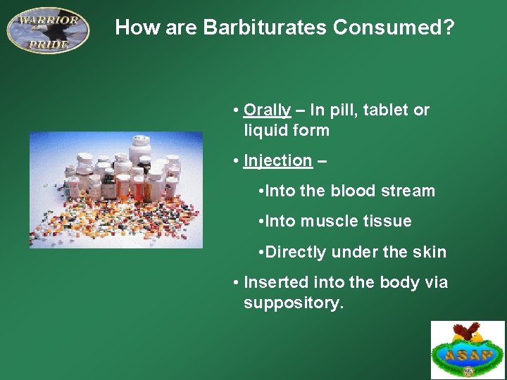 How are Barbiturates Consumed? • Orally – In pill, tablet or liquid form •