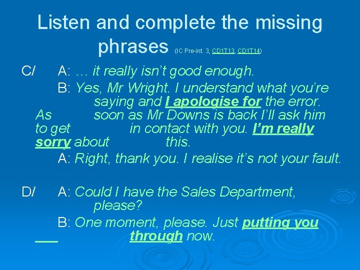 Listen and complete the missing phrases (IC Pre-int. . 3, 3, CD 1 T