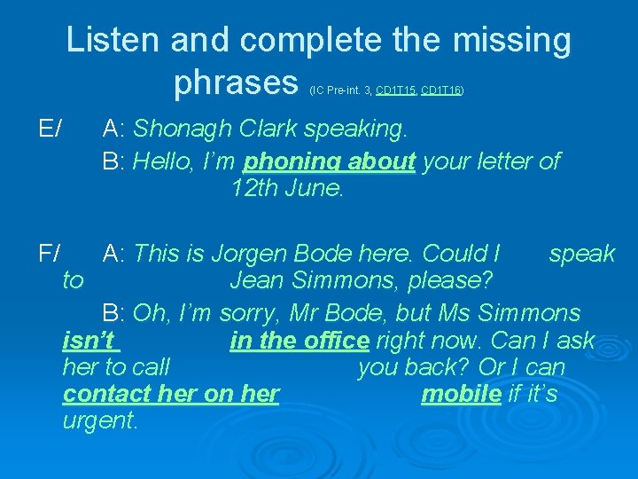 Listen and complete the missing phrases (IC Pre-int. . 3, 3, CD 1 T