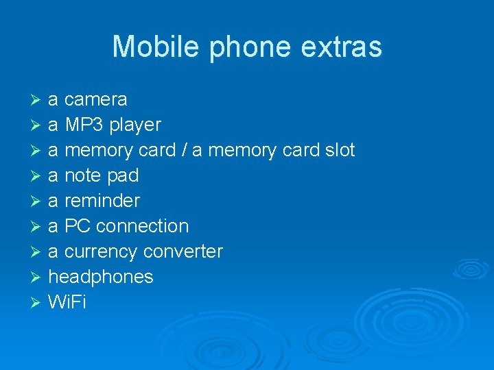 Mobile phone extras a camera Ø a MP 3 player Ø a memory card