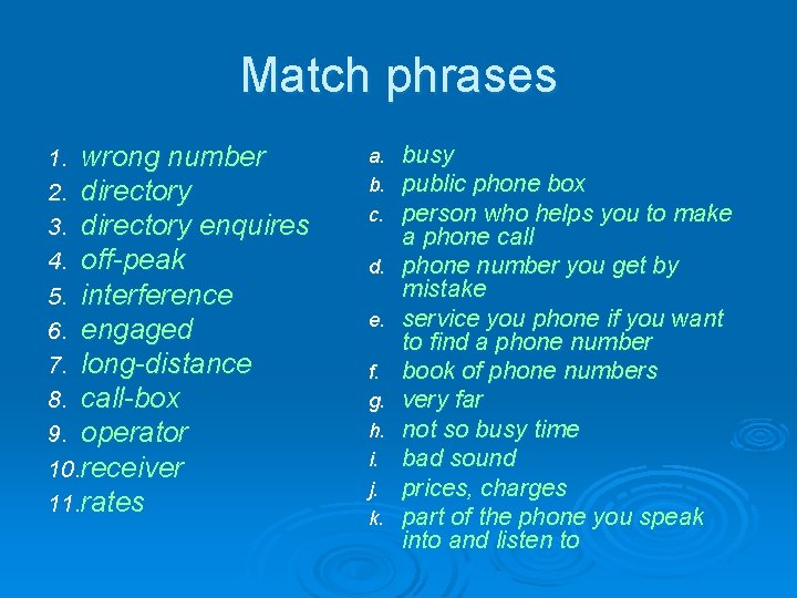 Match phrases 1. wrong number 2. directory 3. directory enquires 4. off-peak 5. interference