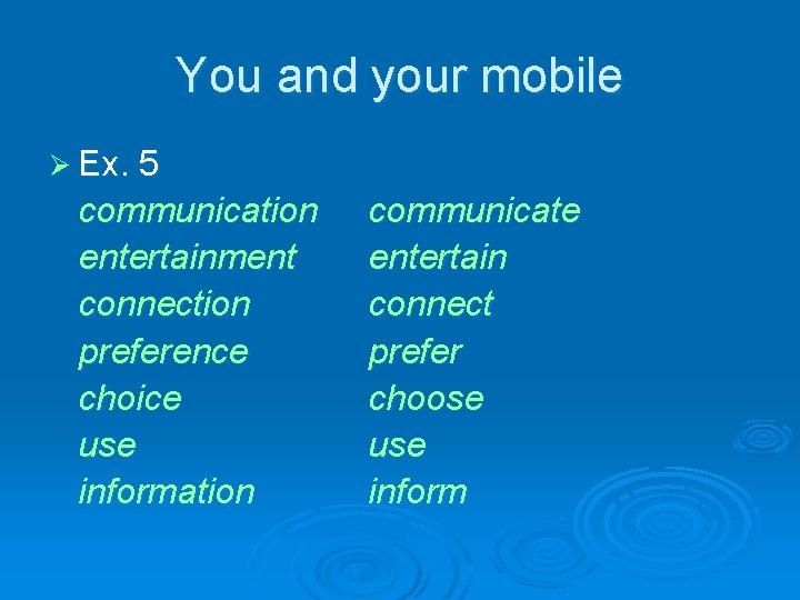 You and your mobile Ø Ex. 5 communication entertainment connection preference choice use information