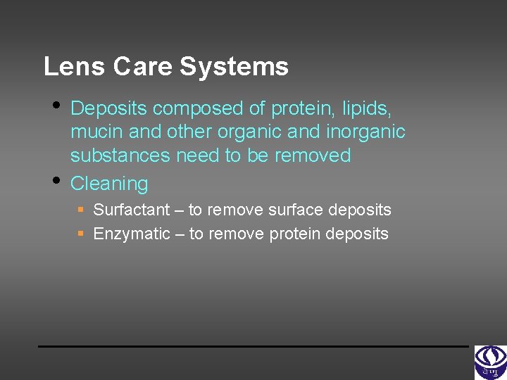Lens Care Systems • Deposits composed of protein, lipids, • mucin and other organic