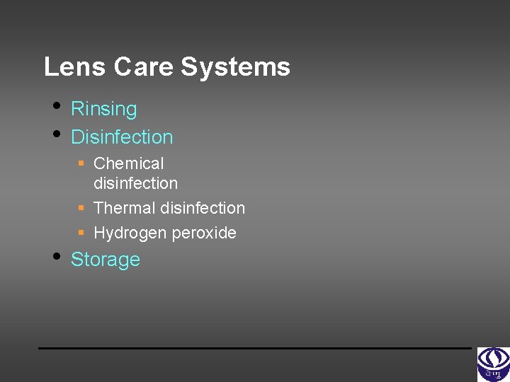 Lens Care Systems • Rinsing • Disinfection • § Chemical disinfection § Thermal disinfection