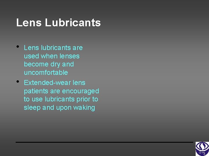 Lens Lubricants • • Lens lubricants are used when lenses become dry and uncomfortable