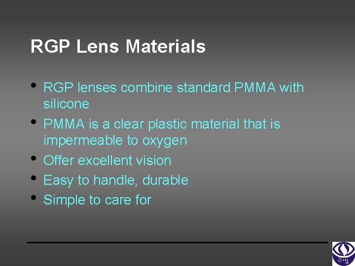 RGP Lens Materials • • • RGP lenses combine standard PMMA with silicone PMMA