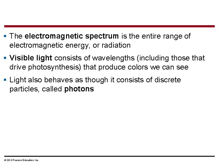 § The electromagnetic spectrum is the entire range of electromagnetic energy, or radiation §