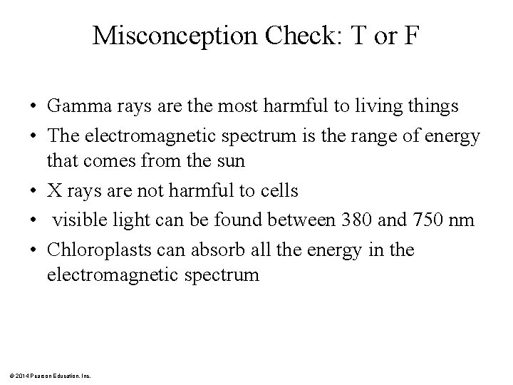 Misconception Check: T or F • Gamma rays are the most harmful to living