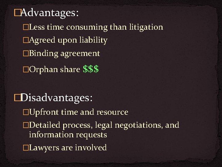 �Advantages: �Less time consuming than litigation �Agreed upon liability �Binding agreement �Orphan share $$$