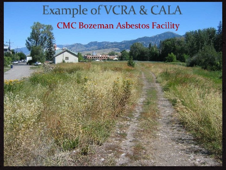 Example of VCRA & CALA Examples of VCRA & CALA CMC Bozeman Asbestos Facility