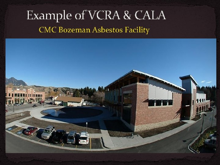 Example of VCRA & CALA CMC Bozeman Asbestos Facility 