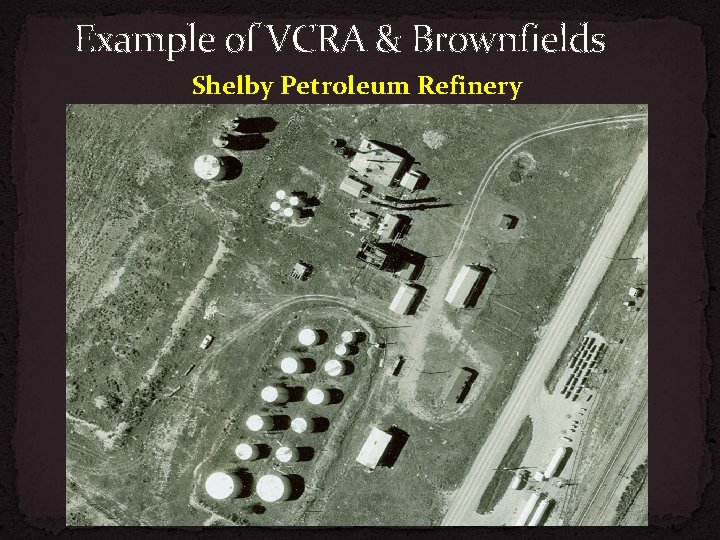 Example of VCRA & Brownfields Shelby Petroleum Refinery 