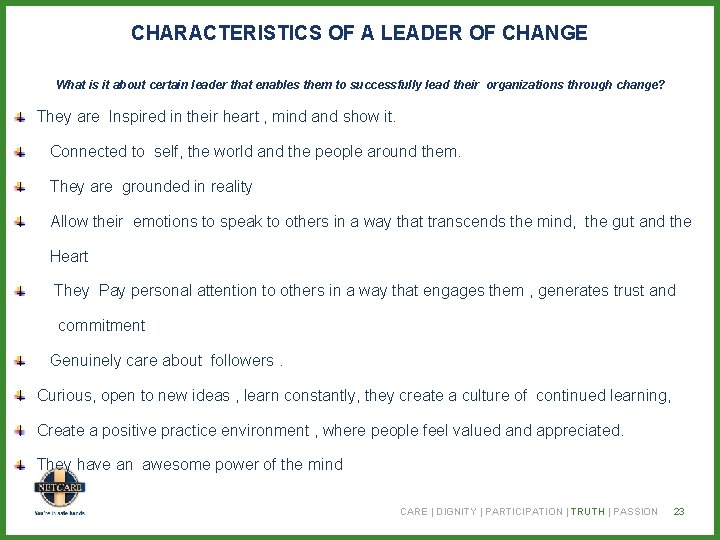 CHARACTERISTICS OF A LEADER OF CHANGE What is it about certain leader that enables