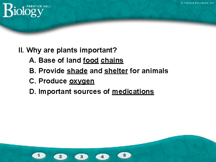 II. Why are plants important? A. Base of land food chains B. Provide shade