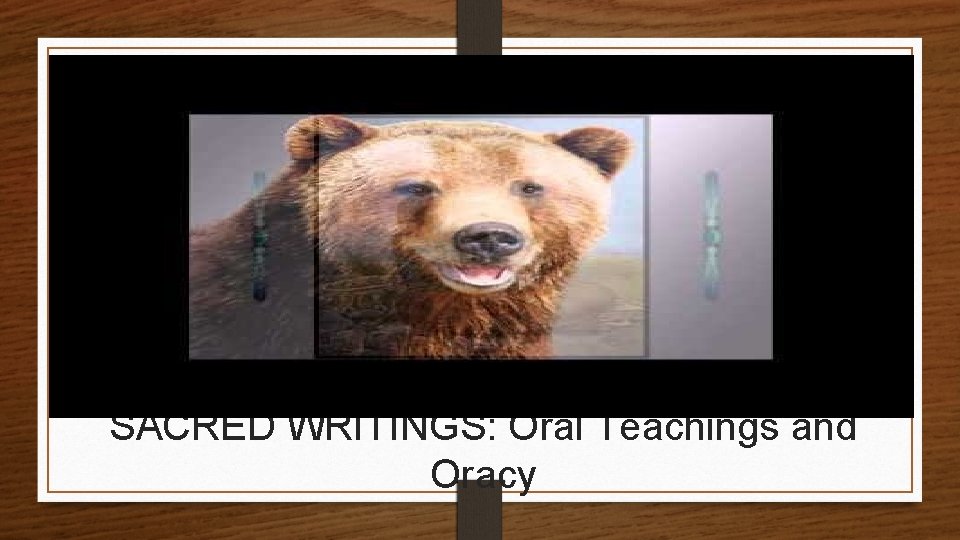 SACRED WRITINGS: Oral Teachings and Oracy 