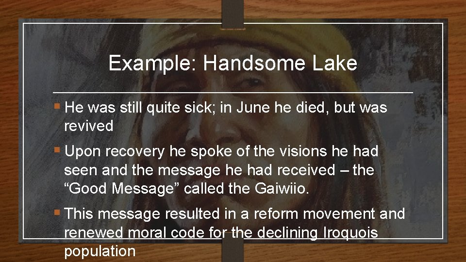 Example: Handsome Lake § He was still quite sick; in June he died, but