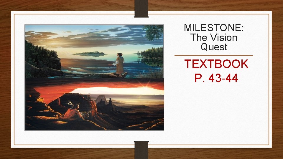 MILESTONE: The Vision Quest TEXTBOOK P. 43 -44 