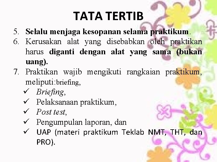 TATA TERTIB 5. Selalu menjaga kesopanan selama praktikum. 6. Kerusakan alat yang disebabkan oleh