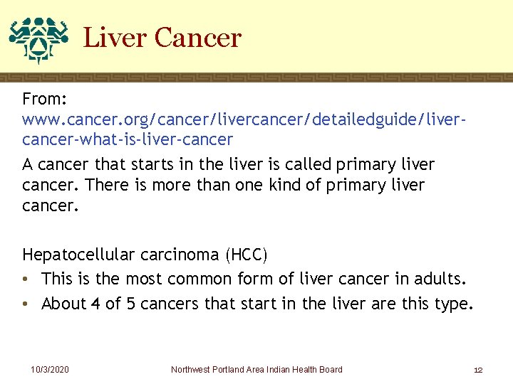 Liver Cancer From: www. cancer. org/cancer/livercancer/detailedguide/livercancer-what-is-liver-cancer A cancer that starts in the liver is