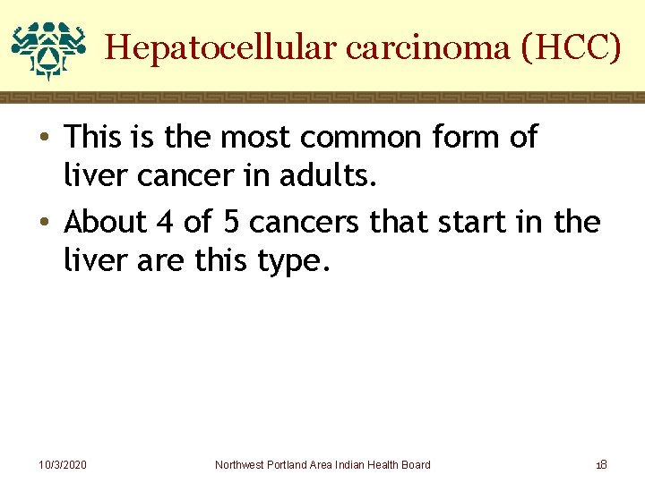 Hepatocellular carcinoma (HCC) • This is the most common form of liver cancer in