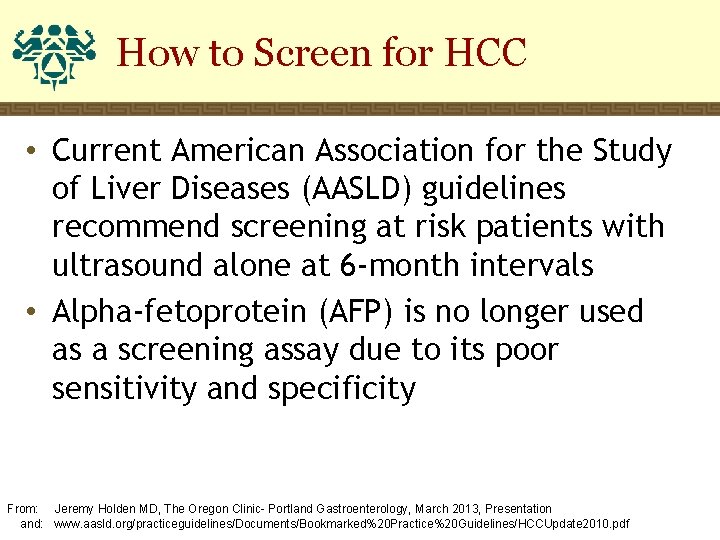 How to Screen for HCC • Current American Association for the Study of Liver