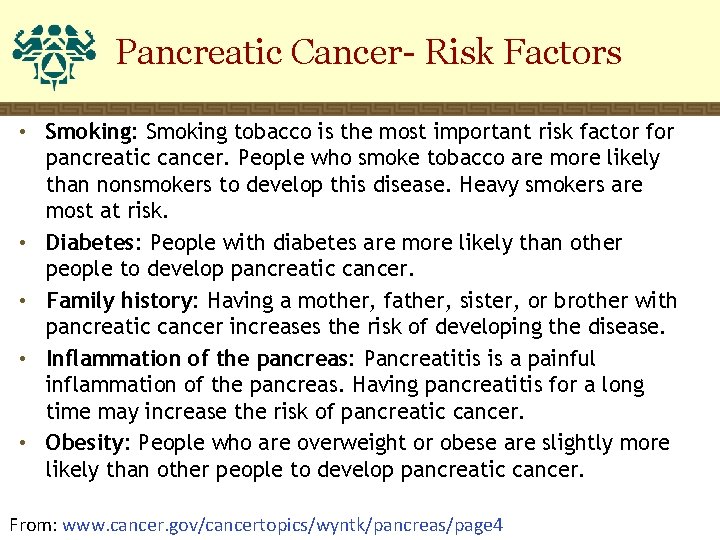 Pancreatic Cancer- Risk Factors • Smoking: Smoking tobacco is the most important risk factor