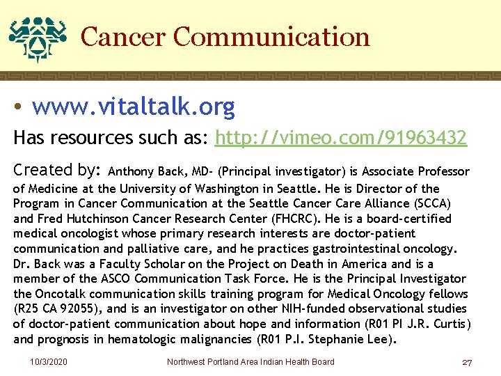 Cancer Communication • www. vitaltalk. org Has resources such as: http: //vimeo. com/91963432 Created