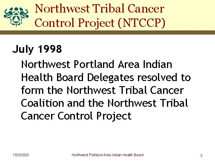 Northwest Tribal Cancer Control Project (NTCCP) July 1998 Northwest Portland Area Indian Health Board