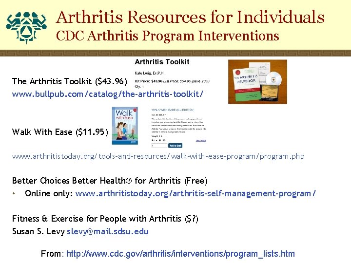Arthritis Resources for Individuals CDC Arthritis Program Interventions The Arthritis Toolkit ($43. 96) www.