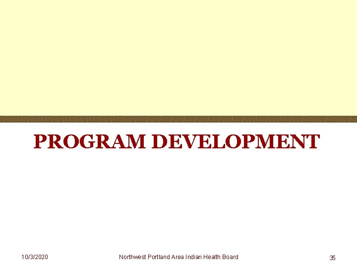 PROGRAM DEVELOPMENT 10/3/2020 Northwest Portland Area Indian Health Board 35 