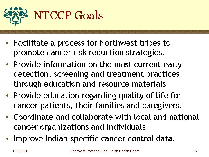 NTCCP Goals • Facilitate a process for Northwest tribes to promote cancer risk reduction