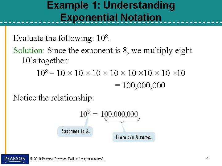 Example 1: Understanding Exponential Notation Evaluate the following: 108. Solution: Since the exponent is