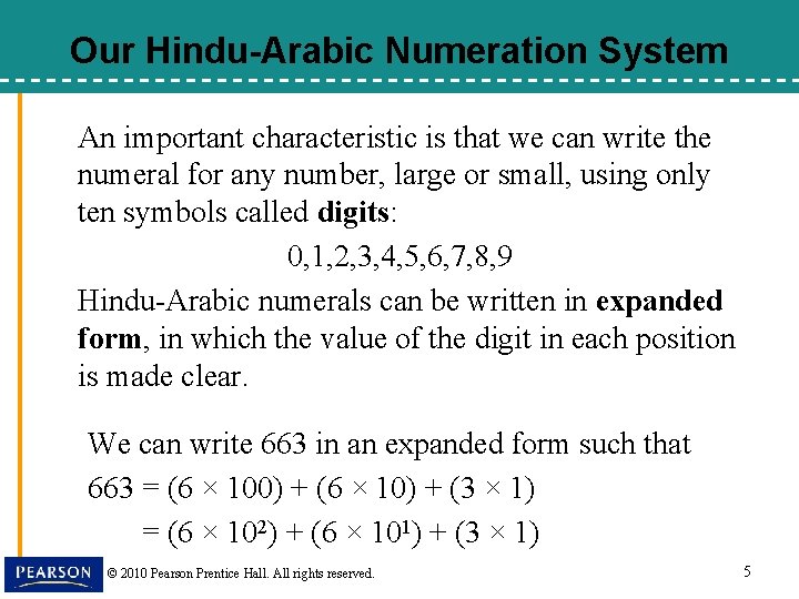 Our Hindu-Arabic Numeration System An important characteristic is that we can write the numeral